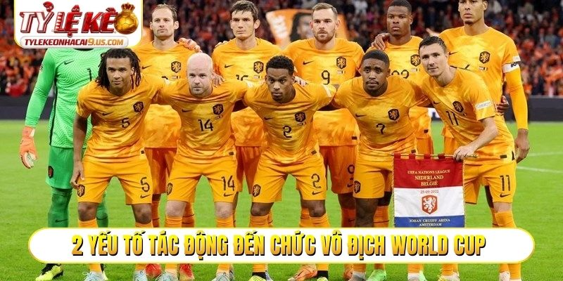 2 yếu tố tác động đến chức vô địch World Cup