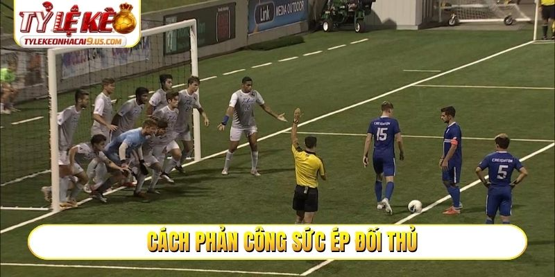 Cách phản công sức ép đối thủ