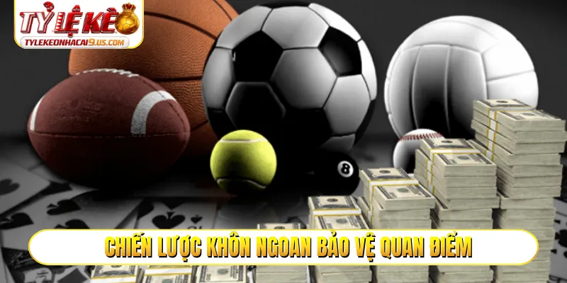 Chiến lược khôn ngoan bảo vệ quan điểm