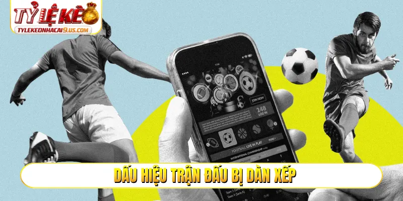 Dấu hiệu trận đấu bị dàn xếp