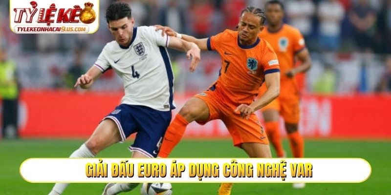 Giải đấu EURO áp dụng công nghệ VAR