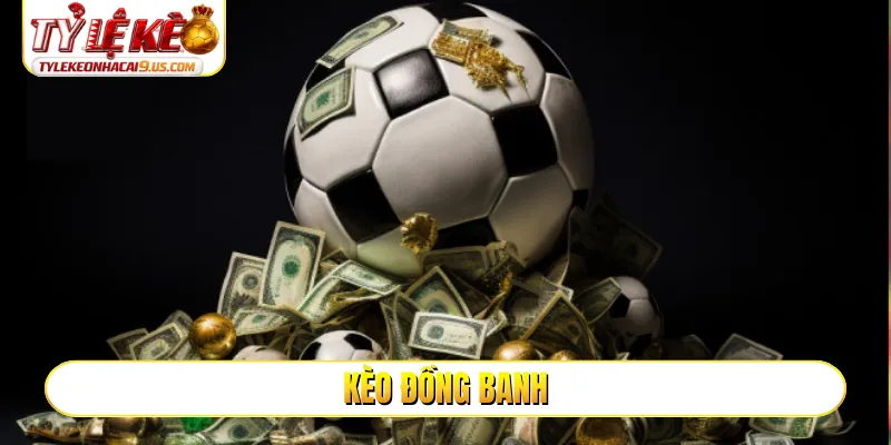 kèo đồng banh