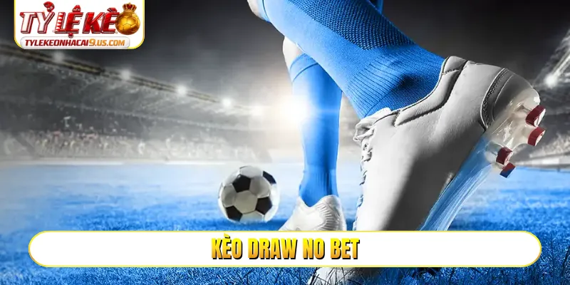Kèo draw no bet