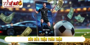 Kèo nửa trận toàn trận