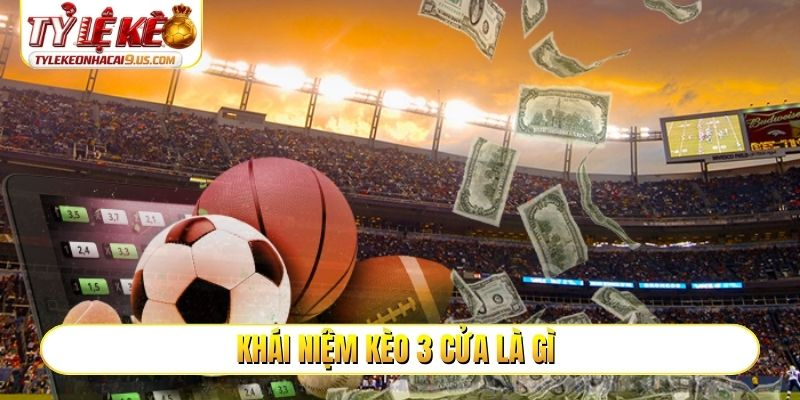 Khái niệm kèo 3 cửa là gì?