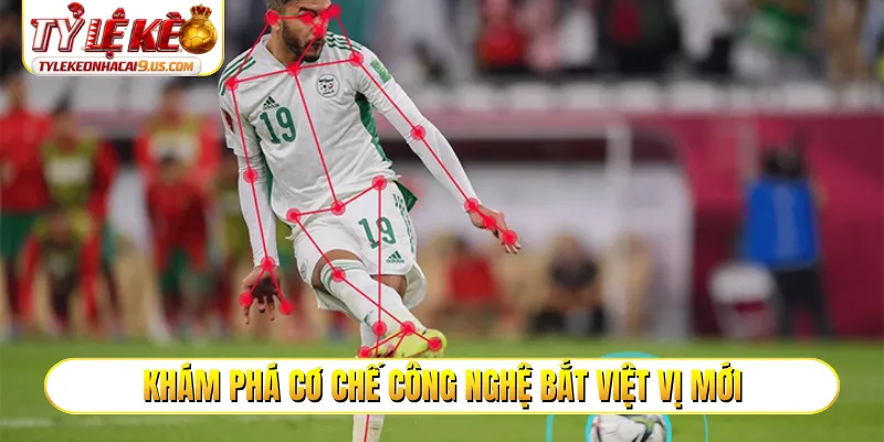 Khám phá cơ chế công nghệ bắt việt vị mới