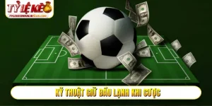 Kỹ thuật giữ đầu lạnh khi cược