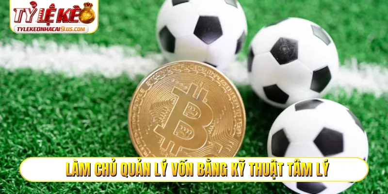 Làm chủ quản lý vốn bằng kỹ thuật tâm lý