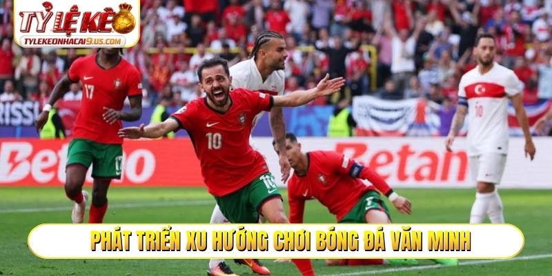 Duy trì và phát triển xu hướng chơi bóng đá văn minh