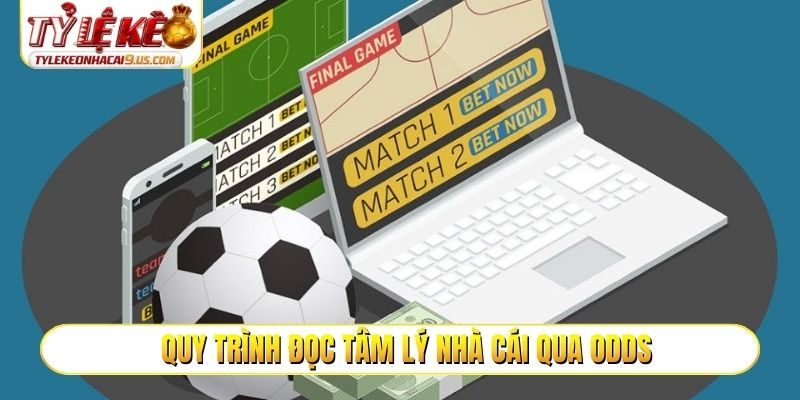 Quy trình tiến hành cách đọc tâm lý nhà cái qua Odds