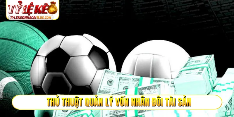Thủ thuật quản lý vốn nhân đôi tài sản