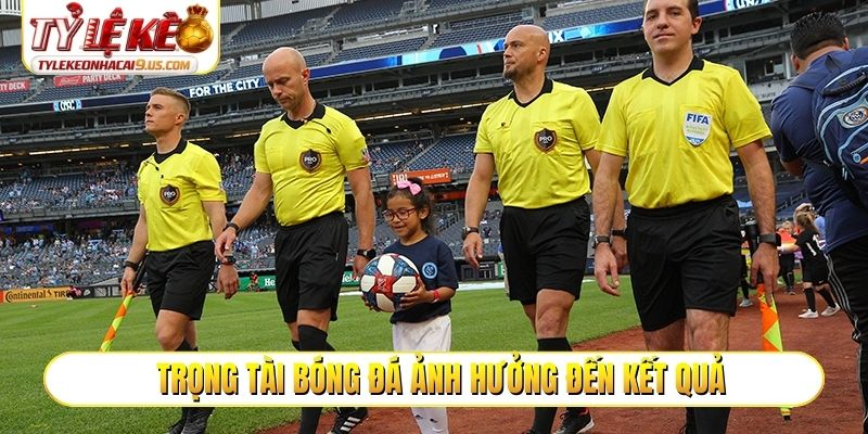 Trọng tài bóng đá ảnh hưởng đến kết quả