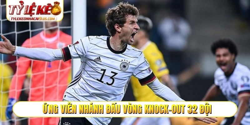 Ứng viên nhánh đấu vòng knock-out 32 đội