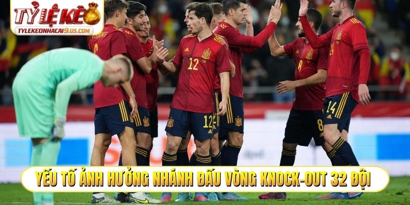 Yếu tố ảnh hưởng nhánh đấu vòng knock-out 32 đội